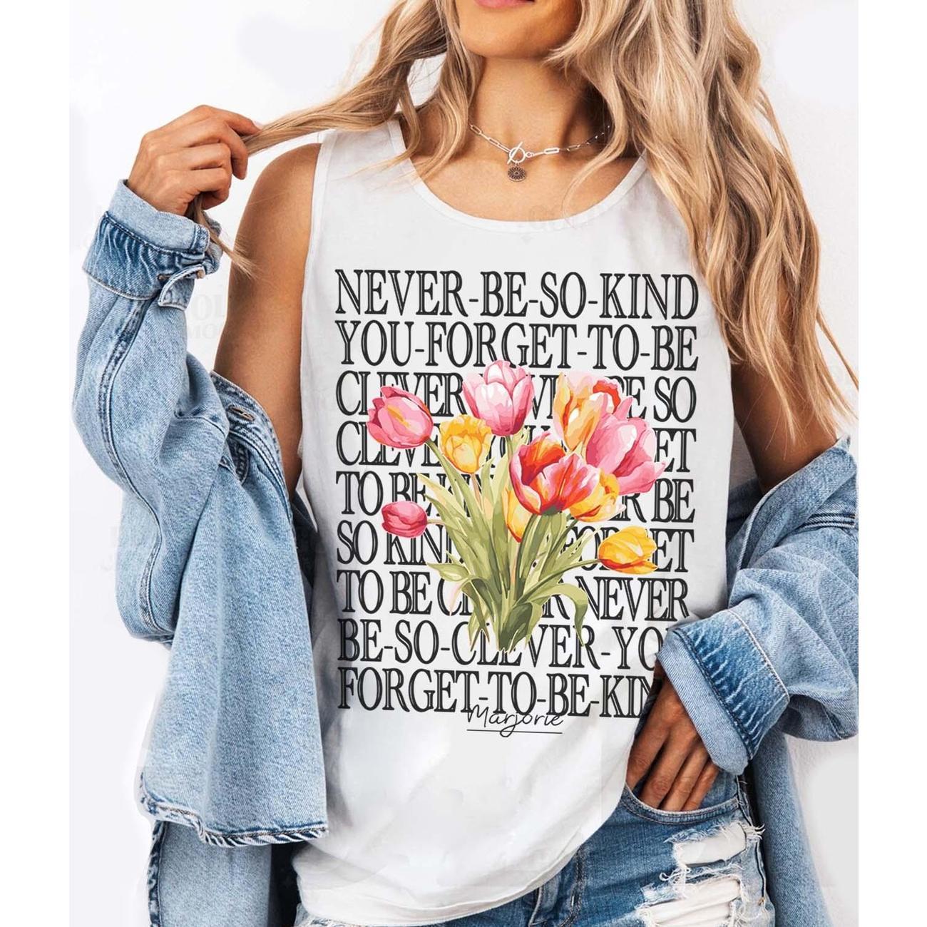MARJORIE-never be kind you forget to be clever-t shirt tee shirt gift